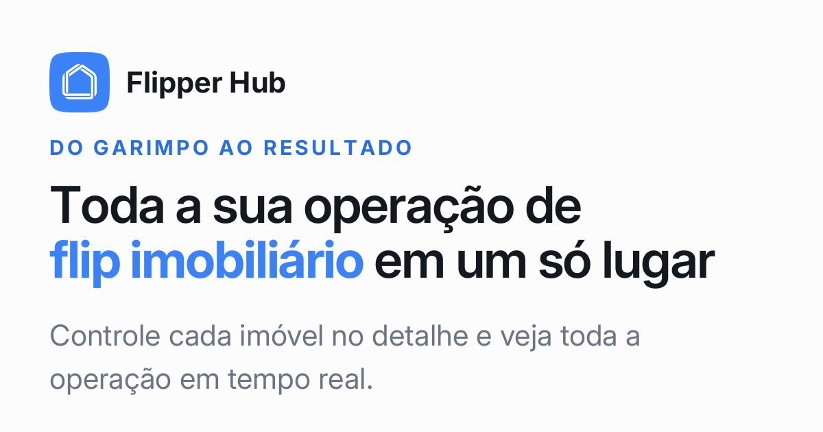 Flipper Hub · Toda a operação de flip imobiliário num só lugar